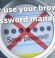 Why You Should Never Use Your Browser’s Password Manager